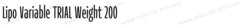 Lipo Variable TRIAL Weight 200 Widt字体转换